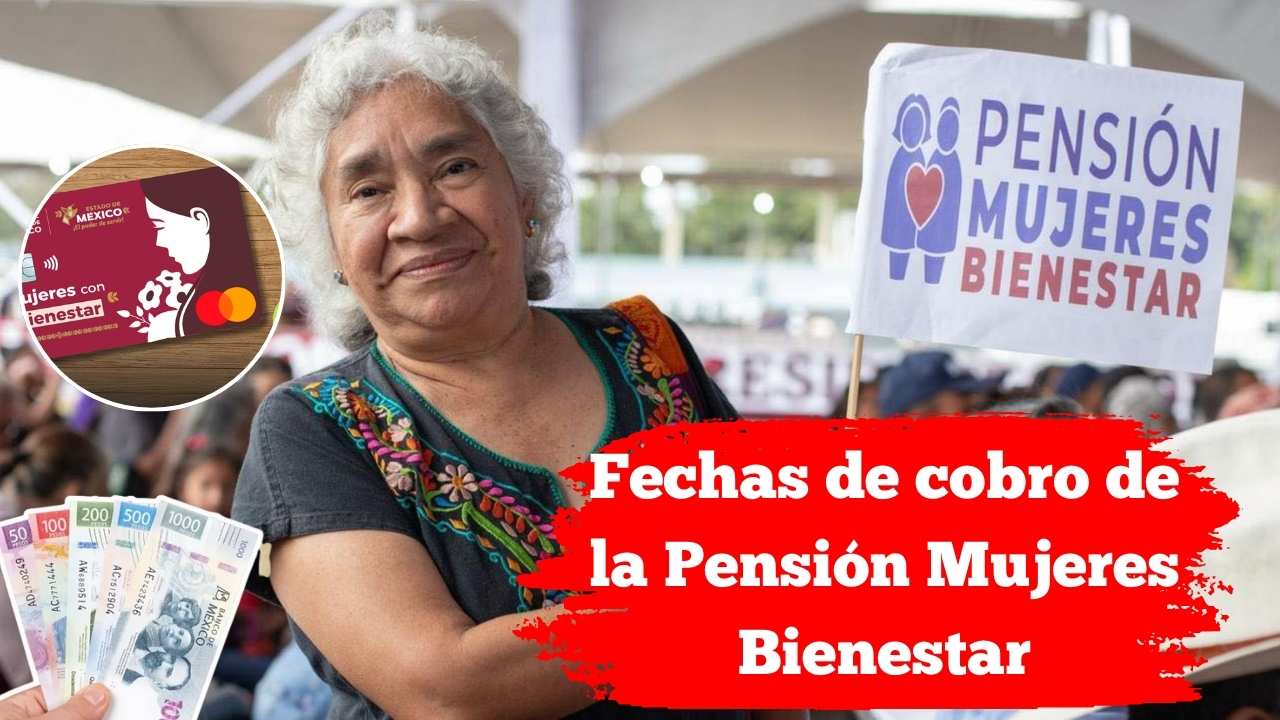 Fechas de cobro de la Pensión Mujeres Bienestar 2025: apoyo de $2,500 para mujeres de 60 a 64 años