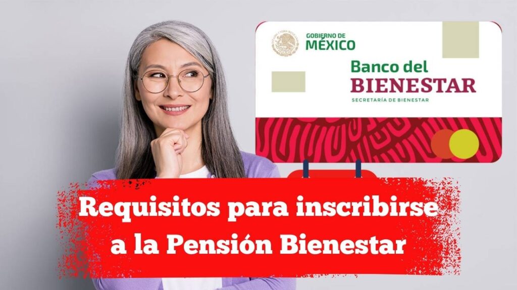 Requisitos para inscribirse a la Pensión Bienestar: documentos y plazos de registro 2025