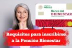 Requisitos para inscribirse a la Pensión Bienestar: documentos y plazos de registro 2025