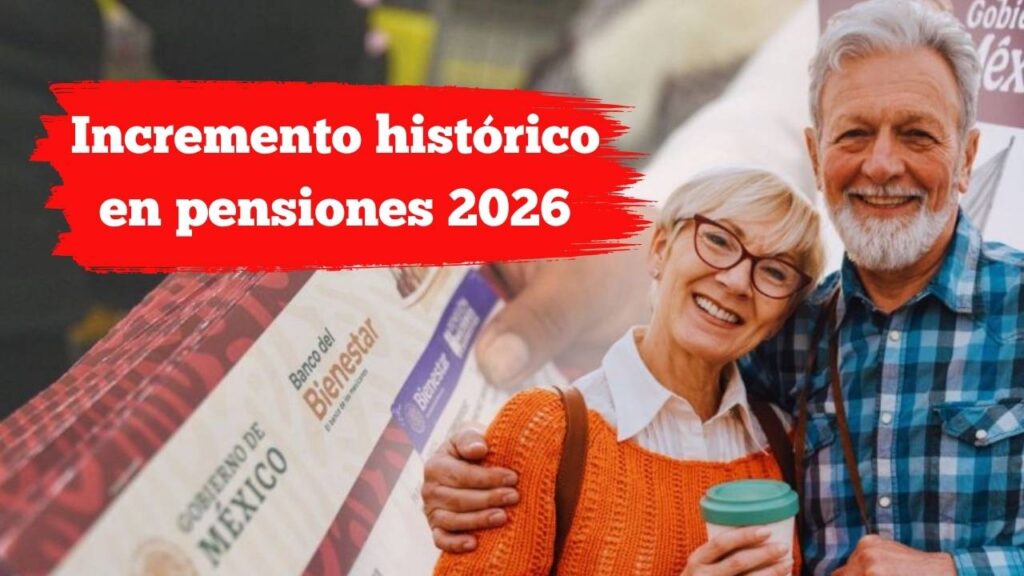 Incremento histórico en pensiones 2026: beneficiarios y requisitos actualizados